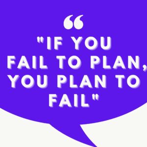 In business, failing to plan is planning to fail